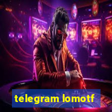 telegram lomotf